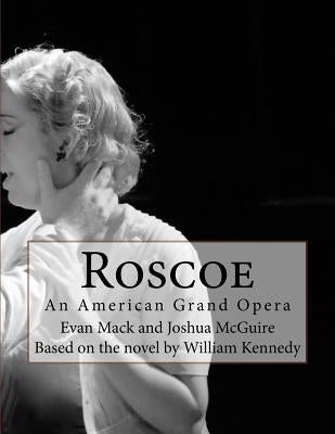 Roscoe: An American Grand Opera by McGuire, Joshua