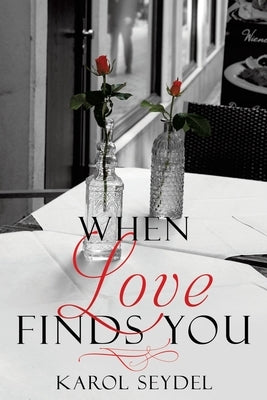 When Love Finds You by Seydel, Karol