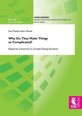 Why Do They Make Things so Complicated? by Mützel, Lisa Monika Anna