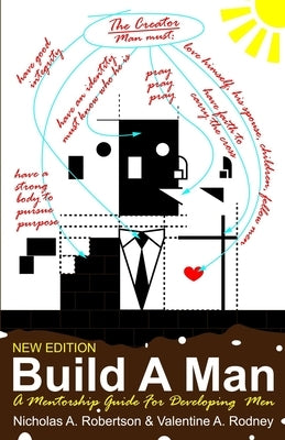 Build A Man: A Mentorship Guide For Developing Men by Rodney, Valentine Anthony