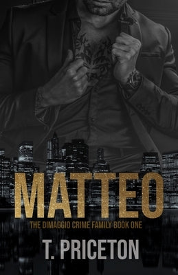 Matteo: A Forced Marriage Mafia Romance by Priceton, T.