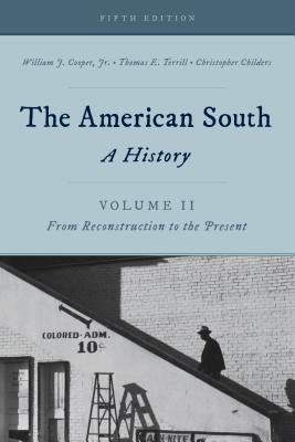 The American South: A History, Volume 2, From Reconstruction to the Present, Fifth Edition by Cooper, William J., Jr.