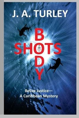 Body Shots: Belize Justice--A Caribbean Mystery by Locke, Thomas N.