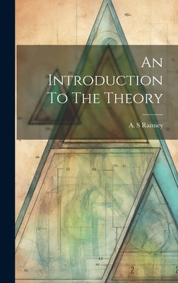 An Introduction To The Theory by Ramsey, A. S.