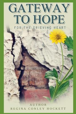 Gateway to Hope: Devotional for the Grieving Heart by Hockett, Regina Conley