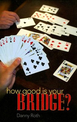 How Good Is Your Bridge? by Roth, Danny