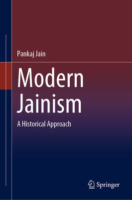 Modern Jainism: A Historical Approach by Jain, Pankaj