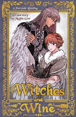 Witches & Wine: The Herbalist and the One-winged Warrior by Girl, Muffin
