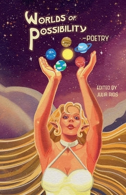 Worlds of Possibility -Poetry by Rios, Julia