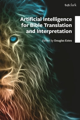 Artificial Intelligence for Bible Translation and Interpretation by Estes, Douglas