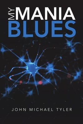 My Mania Blues by Tyler, John Michael
