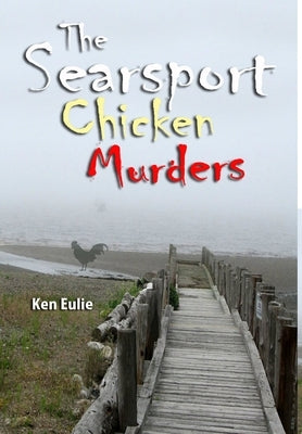 The Searsport Chicken Murders by Eulie, Ken