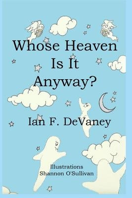 Whose Heaven Is It Anyway? by O'Sullivan, Shannon