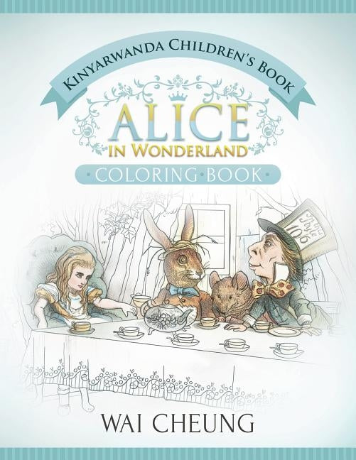 Kinyarwanda Children's Book: Alice in Wonderland (English and Kinyarwanda Edition) by Cheung, Wai
