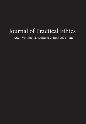 Journal of Practical Ethics, Vol. 11, No. 2 by Sanders, Liz