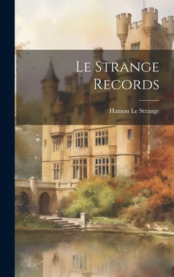 Le Strange Records by Le Strange, Hamon 1840-1918