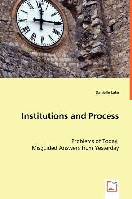 Institutions and Process by Lake, Danielle