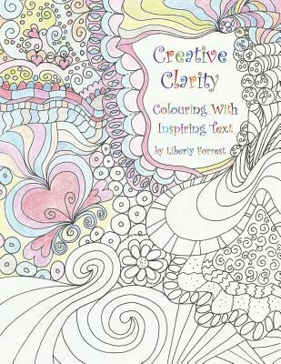 Creative Clarity - Colouring with Inspiring Text by Forrest, Liberty