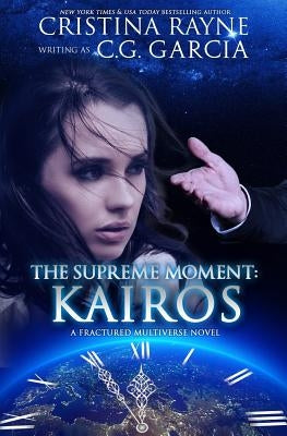 The Supreme Moment: Kairos by Garcia, C. G.