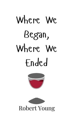 Where We Began, Where We Ended by Young, Robert