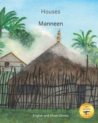 Houses: The Dwellings of Ethiopia in Afaan Oromo and English by Ready Set Go Books