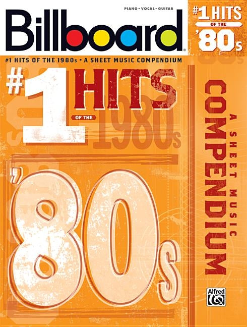 Billboard #1 Hits of the '80s: A Sheet Music Compendium by Alfred Music