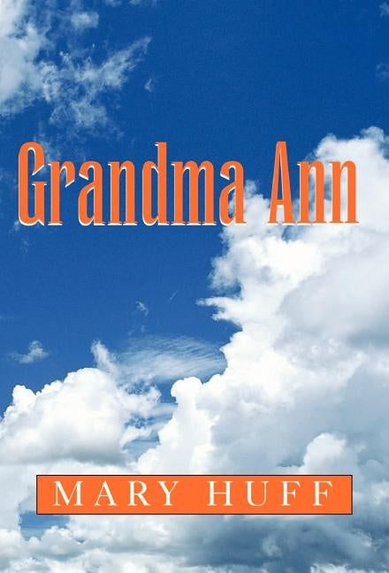 Grandma Ann by Huff, Mary