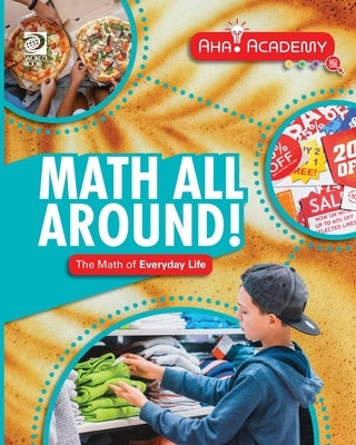 Math All Around! The Math of Everyday Life by Rooney, Anne