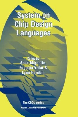 System on Chip Design Languages: Extended Papers: Best of Fdl'01 and Hdlcon'01 by Mignotte, Anne