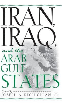 Iran, Iraq and the Arab Gulf States by Kechichian, J.