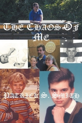 The Chaos of Me by Smith, Patrick S.