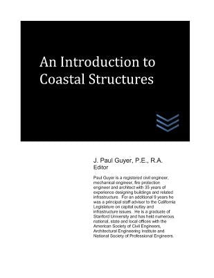 An Introduction to Coastal Structures by Guyer, J. Paul