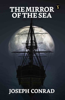 The Mirror Of The Sea by Conrad, Joseph