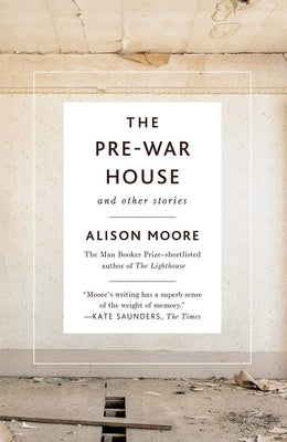 The Pre-War House and Other Stories by Moore, Alison