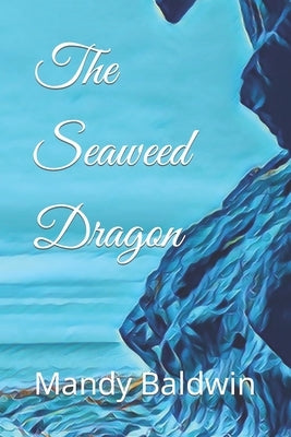 The Seaweed Dragon by Hoskins, S. W.