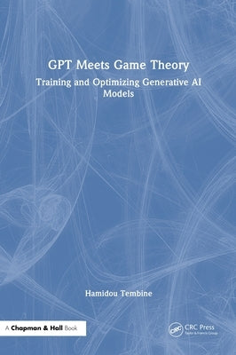 Gpt Meets Game Theory: Training and Optimizing Generative AI Models by Tembine, Hamidou