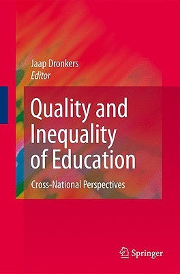 Quality and Inequality of Education: Cross-National Perspectives by Dronkers, Jaap