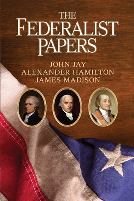 The Federalist Papers by Hamilton, Alexander