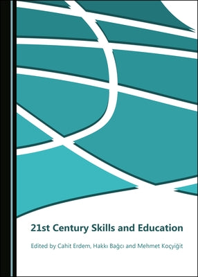 21st Century Skills and Education by Bağcı, Hakkı