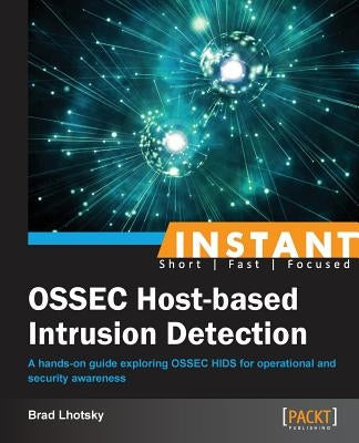Instant Ossec Host-Based Intrusion Detection System by Lhotsky, Brad