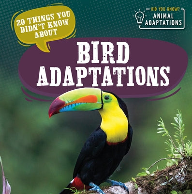 20 Things You Didn't Know about Bird Adaptations by Hughes, Sloane