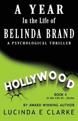 A Year in The Life of Belinda Brand: A Psychological Thriller by Clarke, Lucinda E.