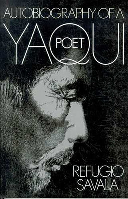 The Autobiography of a Yaqui Poet by Savala, Refugio