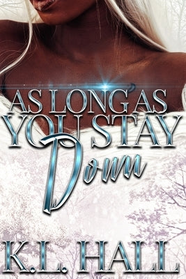 As Long as You Stay Down by Hall, K. L.