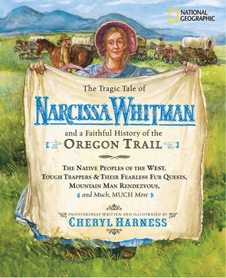 The Tragic Tale of Narcissa Whitman and a Faithful History of the Oregon Trail by Harness, Cheryl