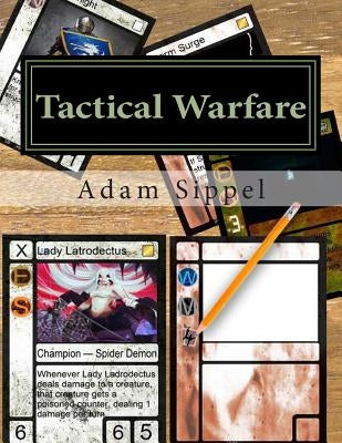 Tactical Warfare: The Make it Yourself Card Game by Sippel, Adam Francis