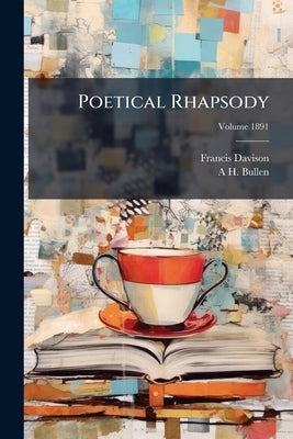 Poetical Rhapsody; Volume 1891 by Davison, Francis