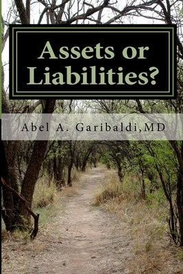 Assets or Liabilities?: How to Achieve Success by Garibaldi, Abel A.