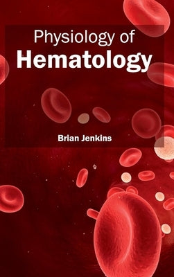 Physiology of Hematology by Jenkins, Brian