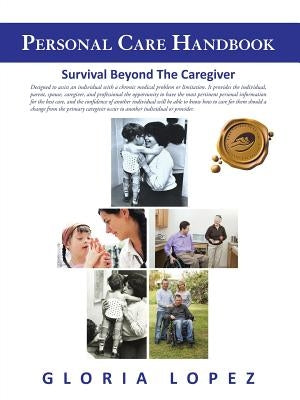 Personal Care Handbook: Survival Beyond the Caregiver by Lopez, Gloria